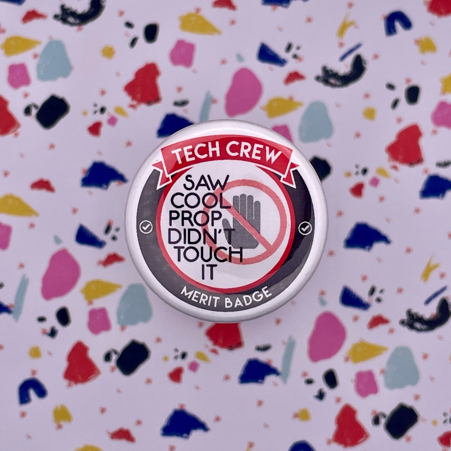 Didn’t Touch It Tech Crew Merit Badge, 1-1/2" Button-mightywithalltrades