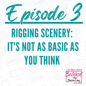 Episode 3 - Rigging Scenery: It's not as basic as you think
