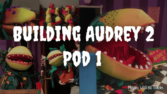 Building Audrey 2 - Pod 1 - Mighty With All Trades