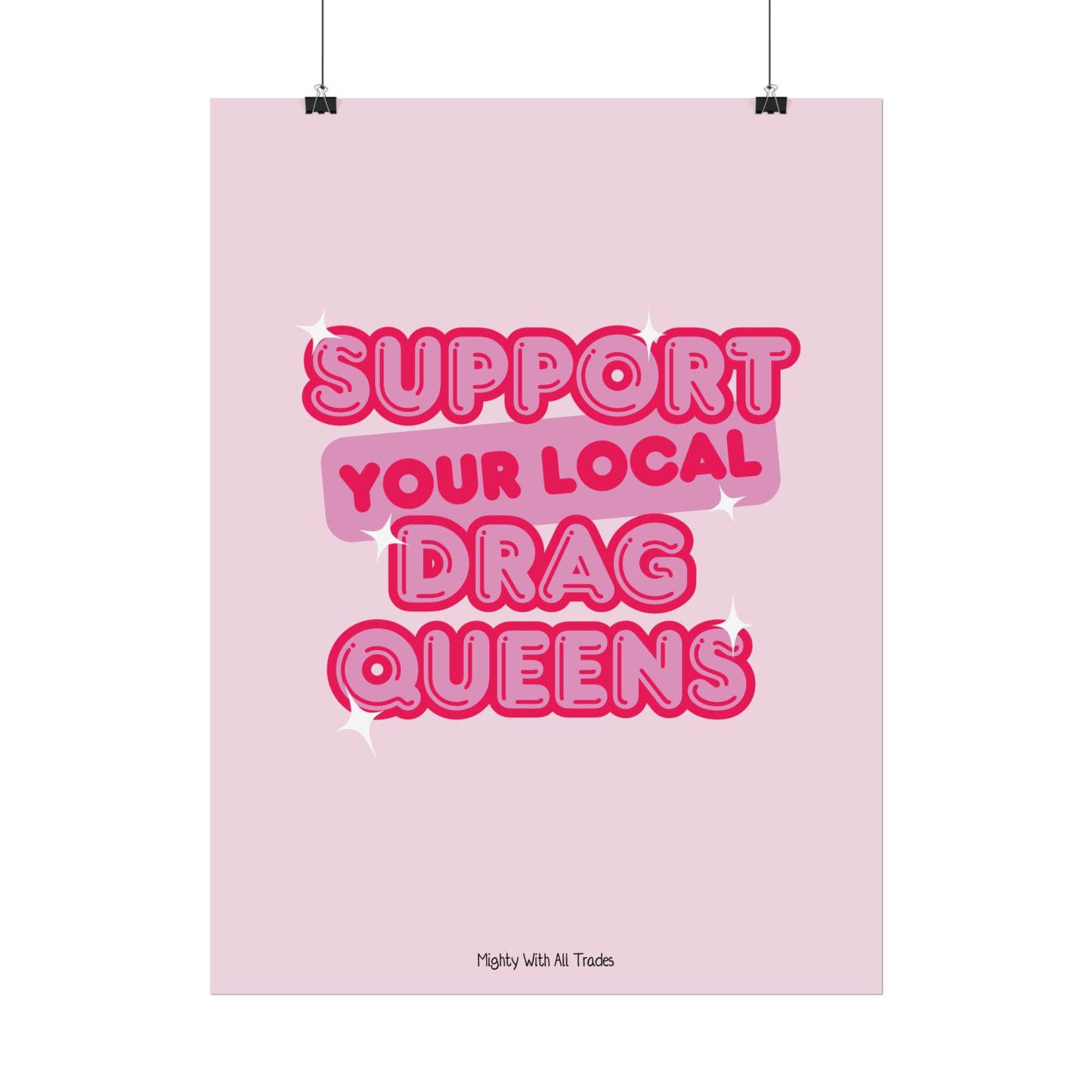 Support Drag Queens Poster, 18x24