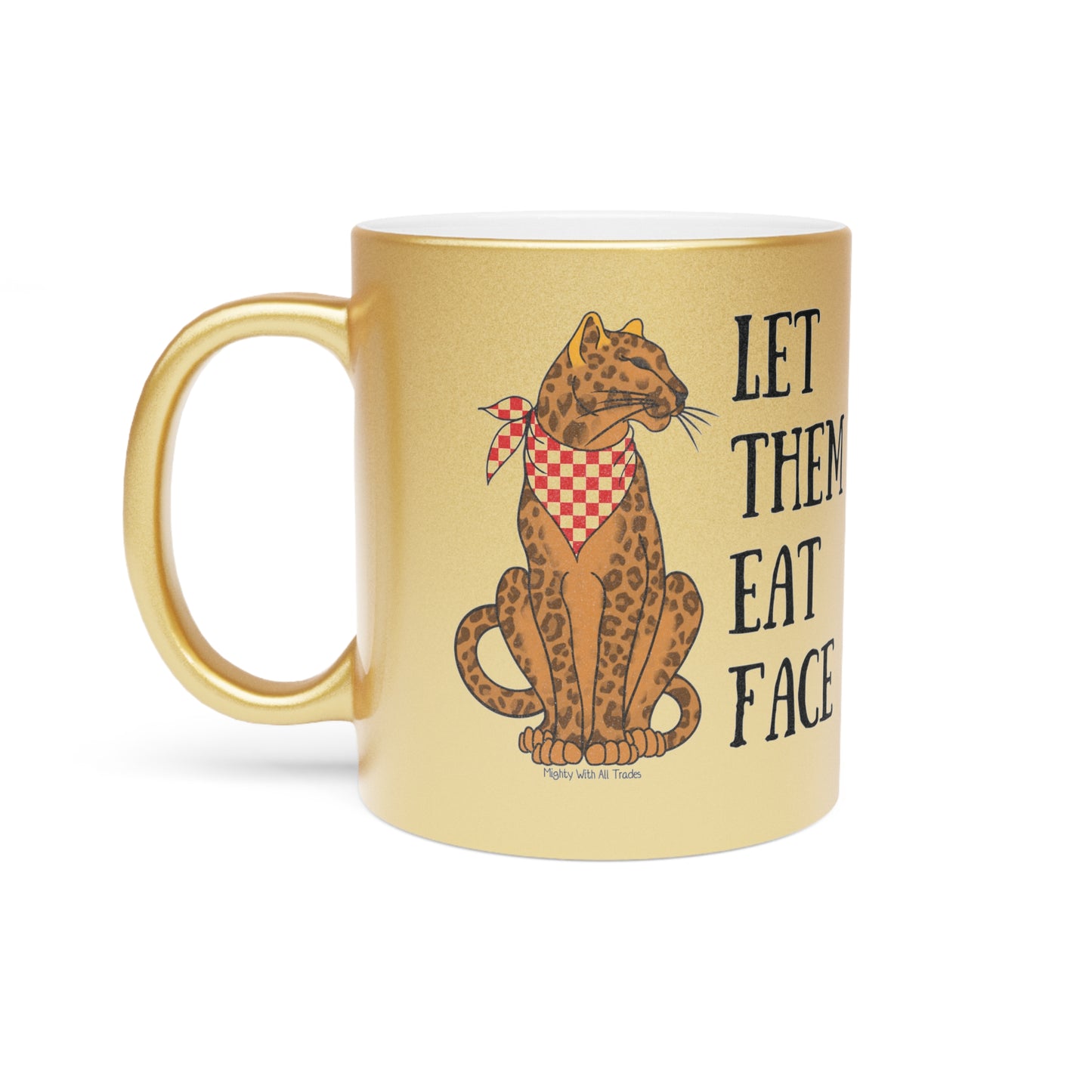 Let Them Eat Faces Leopard GOLD Mug