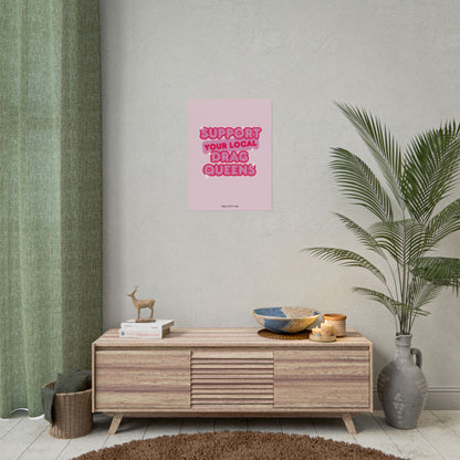 Support Drag Queens Poster, 18x24