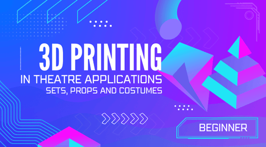 3D Printing for Theatre Applications - Coming Soon Course Price