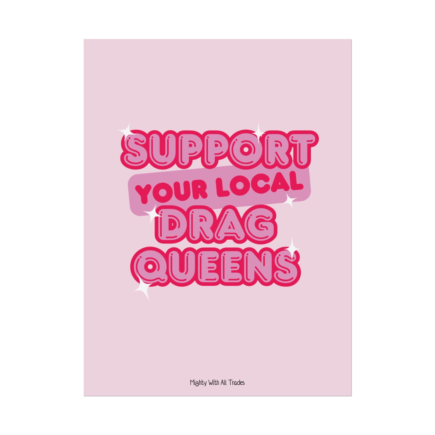 Support Drag Queens Poster, 18x24