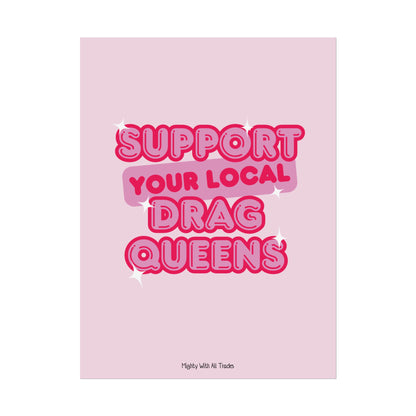 Support Drag Queens Poster, 18x24