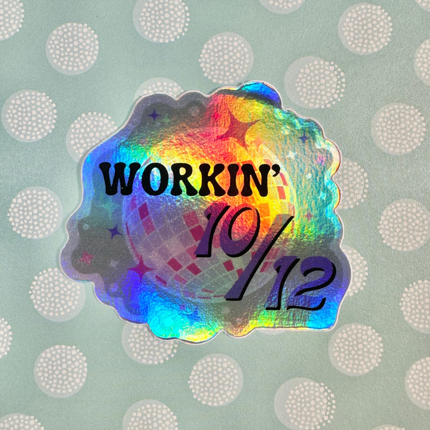 Disco “10 out of 12” Holographic Sticker-mightywithalltrades