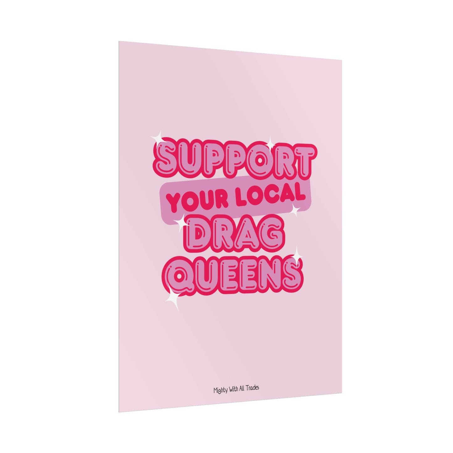 Support Drag Queens Poster, 18x24