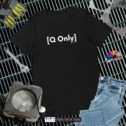 Q Only T-shirt-mightywithalltrades