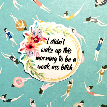 Weak Ass Bitch Sticker-mightywithalltrades