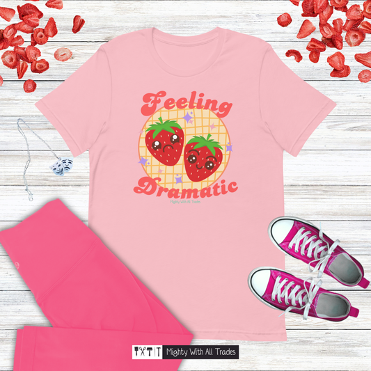 Feeling Dramatic Strawberry T-shirt