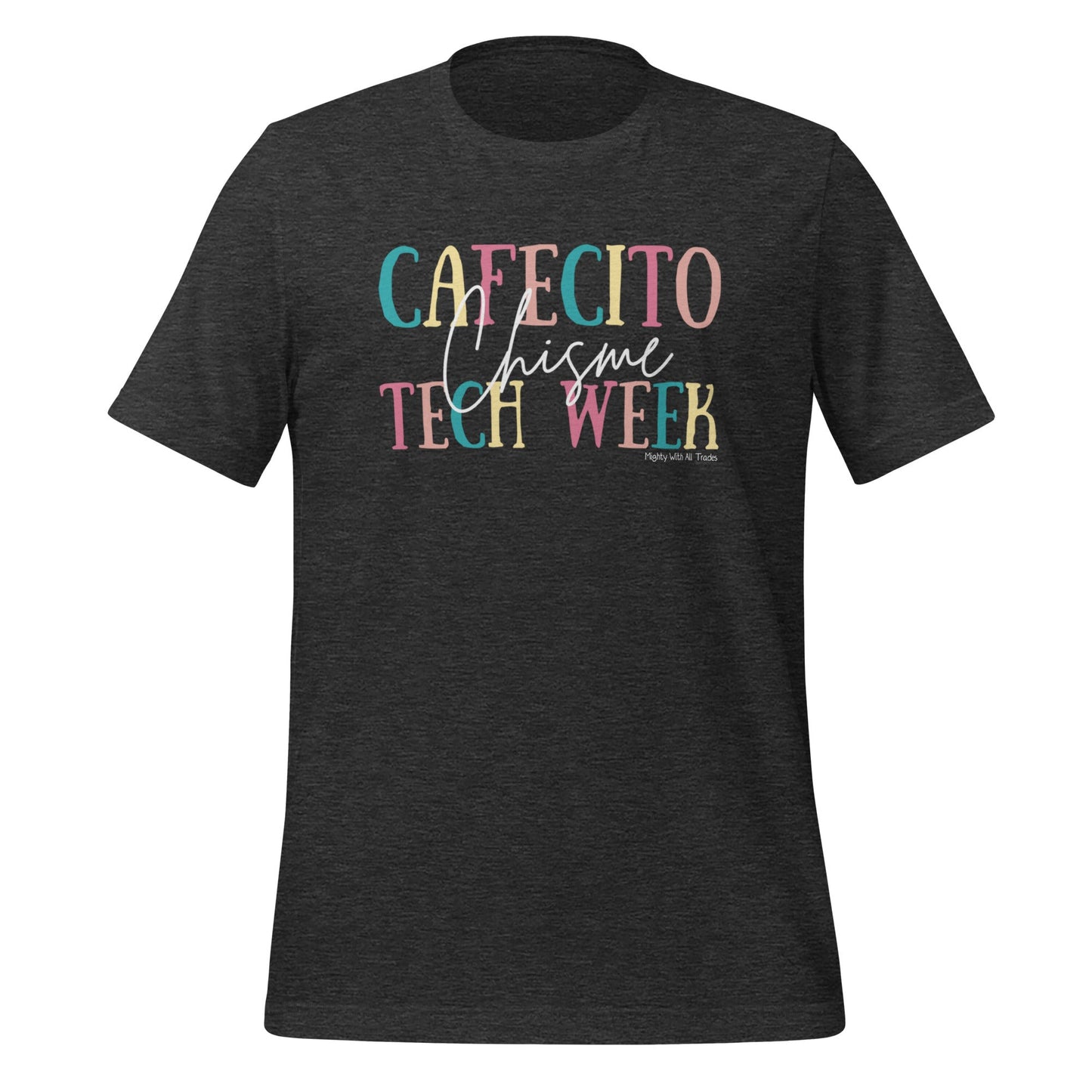 Cafecito, Chisme, Tech Week T-shirt T-Shirts Dark Grey Heather