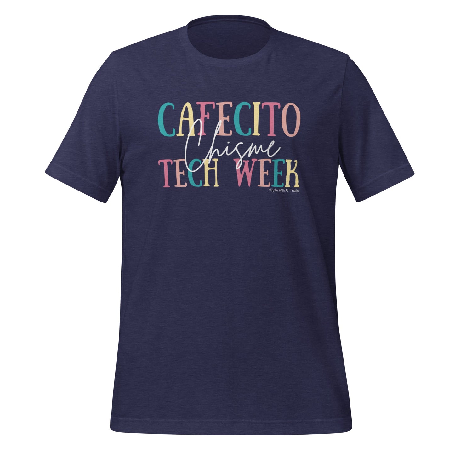 Cafecito, Chisme, Tech Week T-shirt T-Shirts Heather Midnight Navy