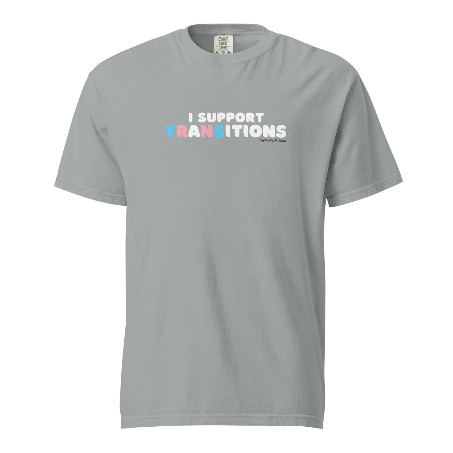 I Support Transitions (Comfort Colors) T-shirt T-Shirts S