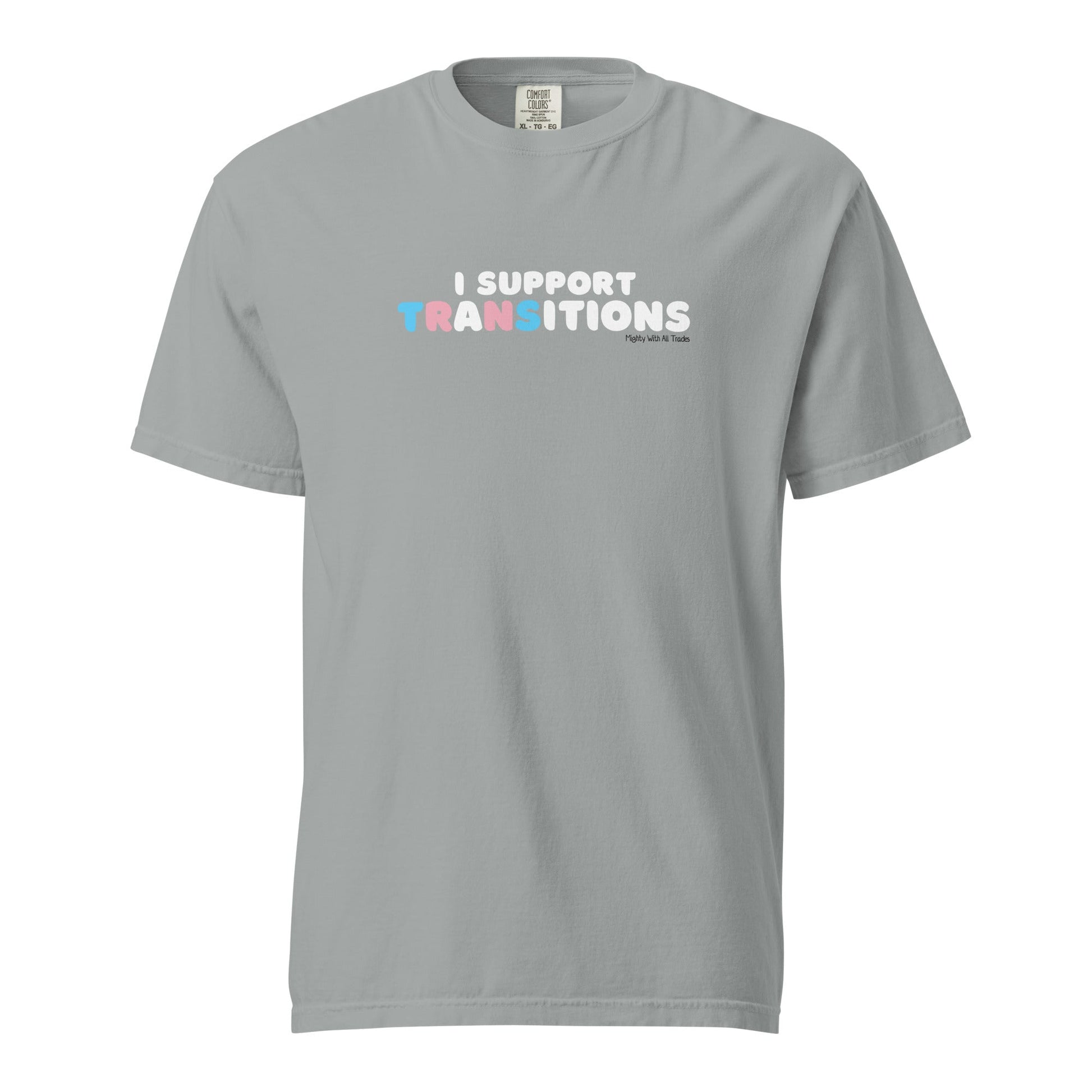 I Support Transitions (Comfort Colors) T-shirt T-Shirts S