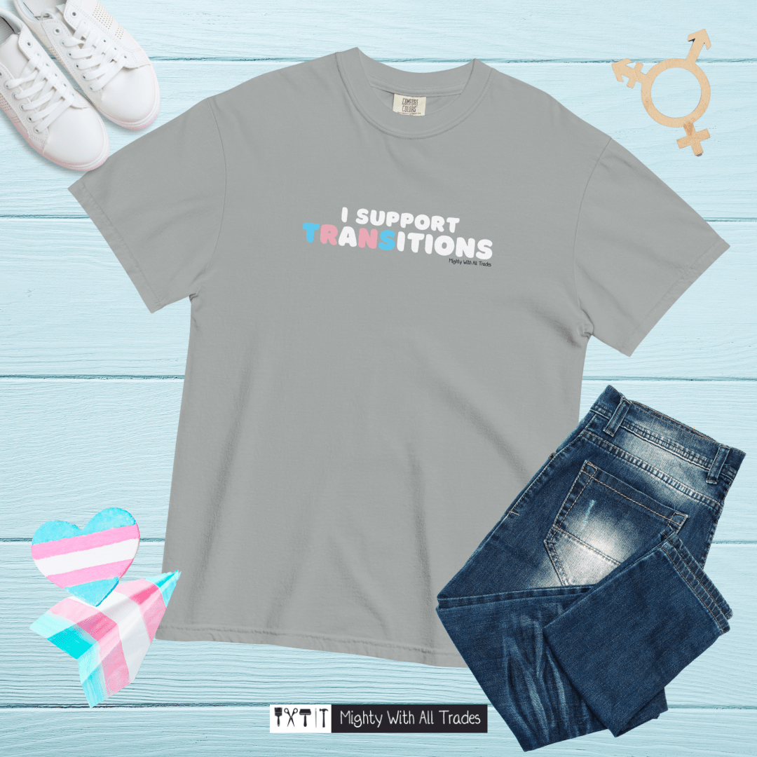I Support Transitions (Comfort Colors) T-shirt T-Shirts S