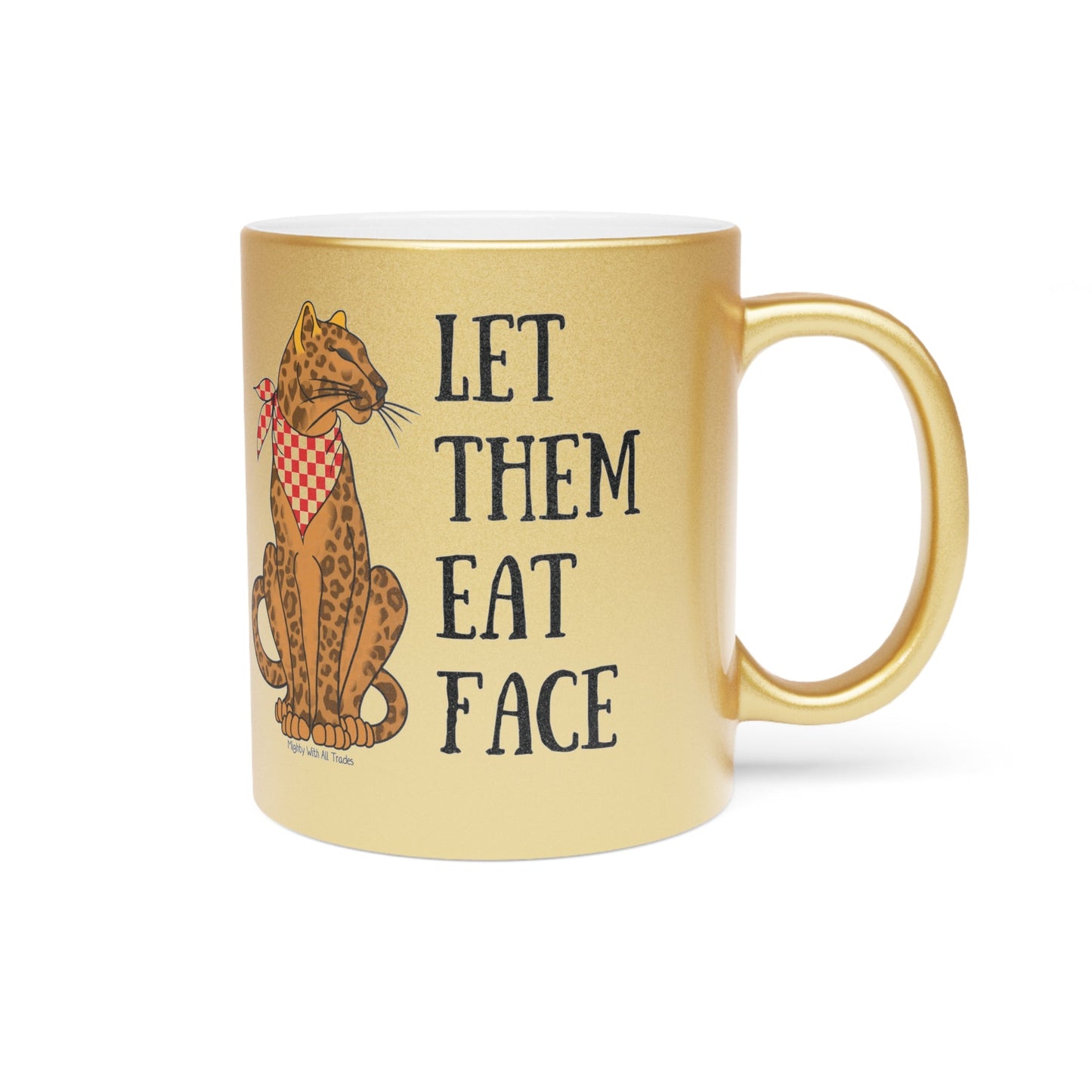 Let Them Eat Faces Leopard GOLD Mug Mug 11oz