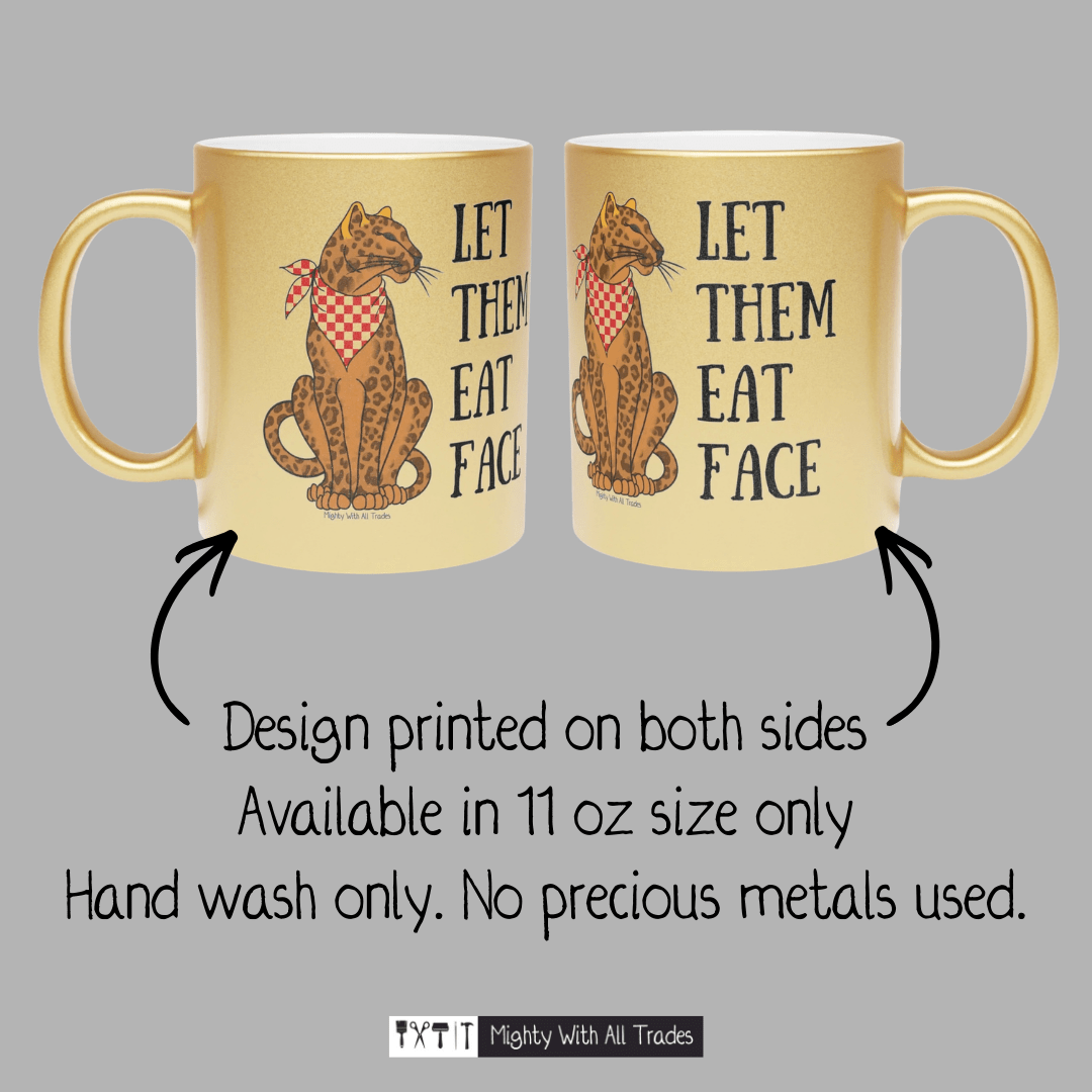 Let Them Eat Faces Leopard GOLD Mug Mug 11oz