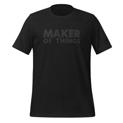 Maker of Things T-shirt - Black Font T-Shirts Black Heather