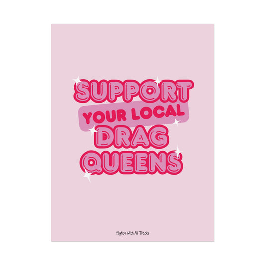 Support Drag Queens Poster, 18x24 Poster 18″ x 24″ (Vertical)