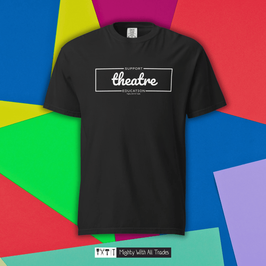 Support Theatre Education (Comfort Colors) T-shirt T-Shirts S