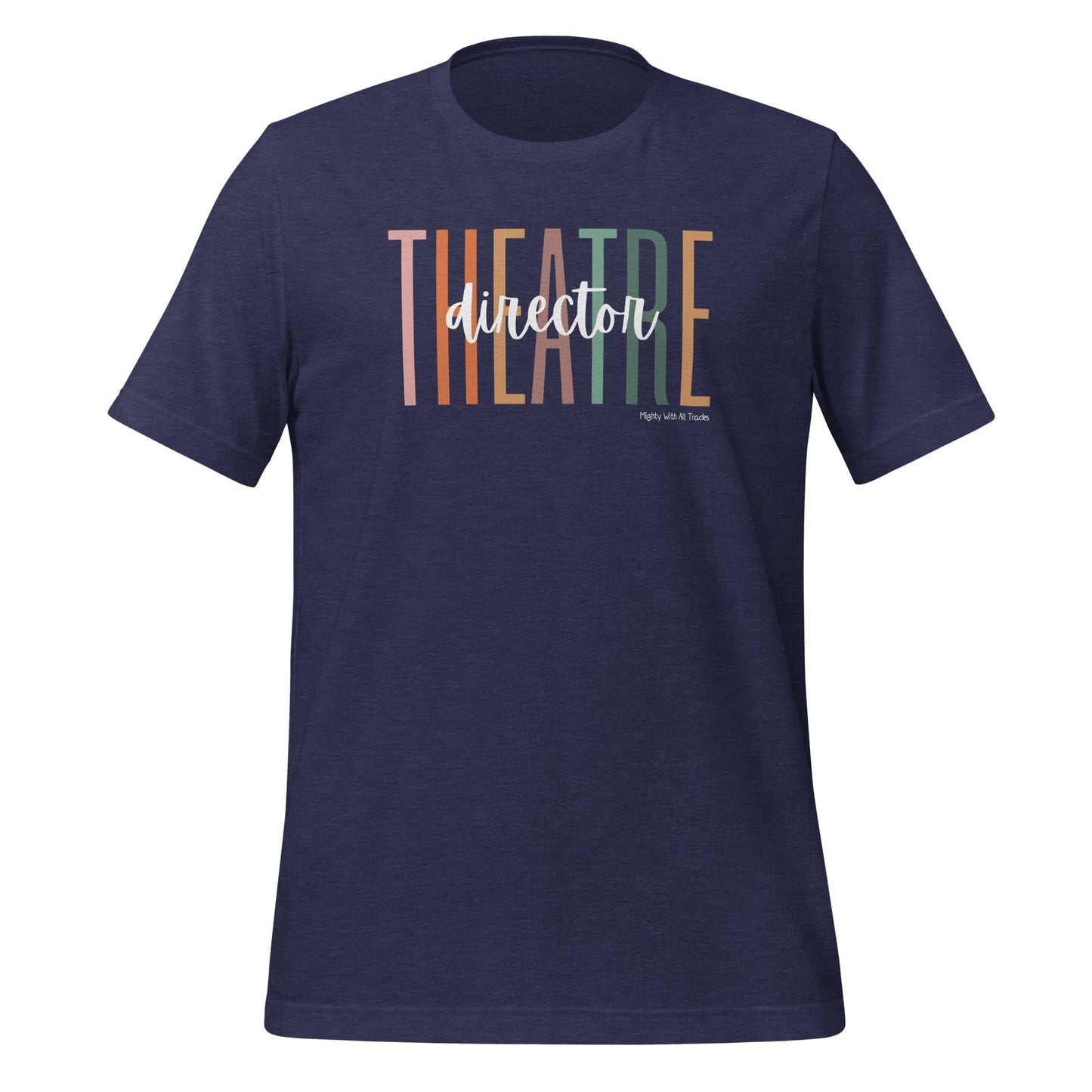 Theatre Director Overscript T-shirt T-Shirts Heather Midnight Navy