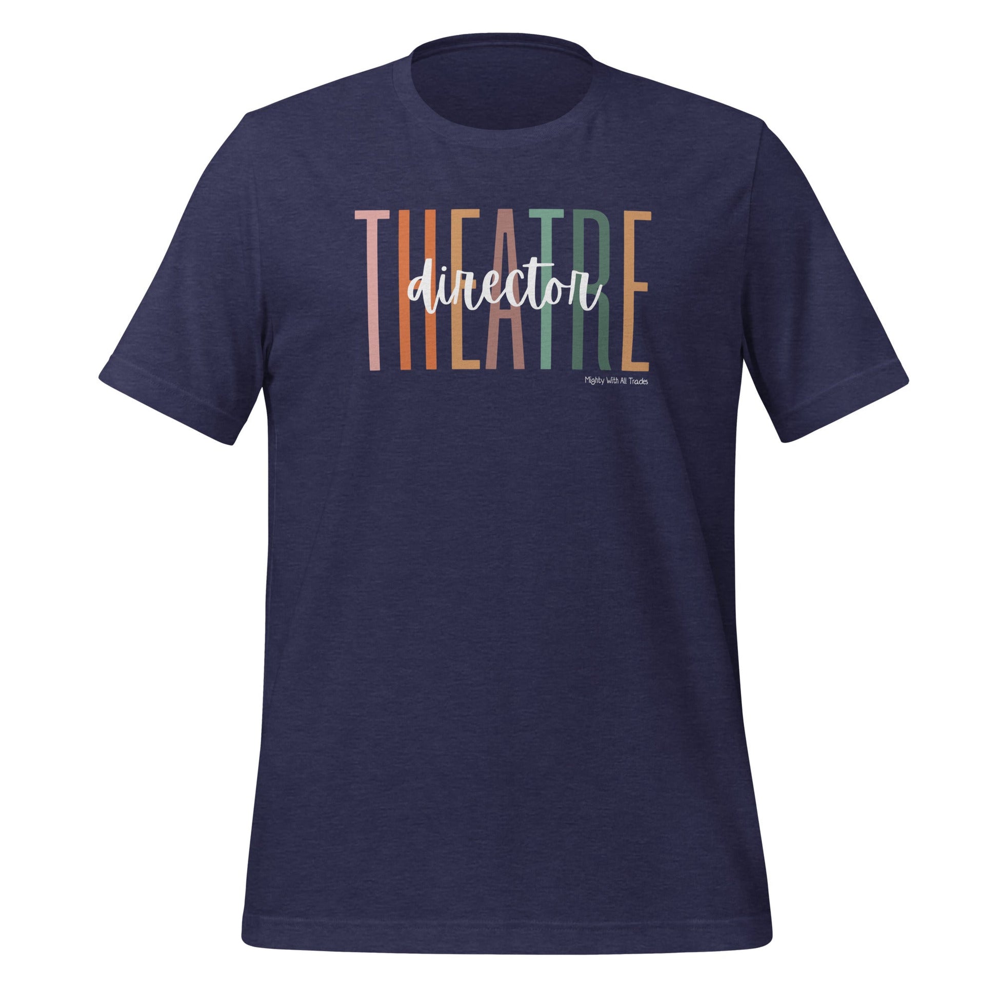 Theatre Director Overscript T-shirt T-Shirts Heather Midnight Navy