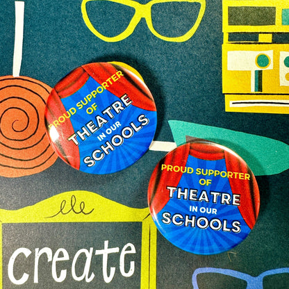 Two buttons with 'Proud Supporter of Theatre in Our Schools' text on a colorful background.