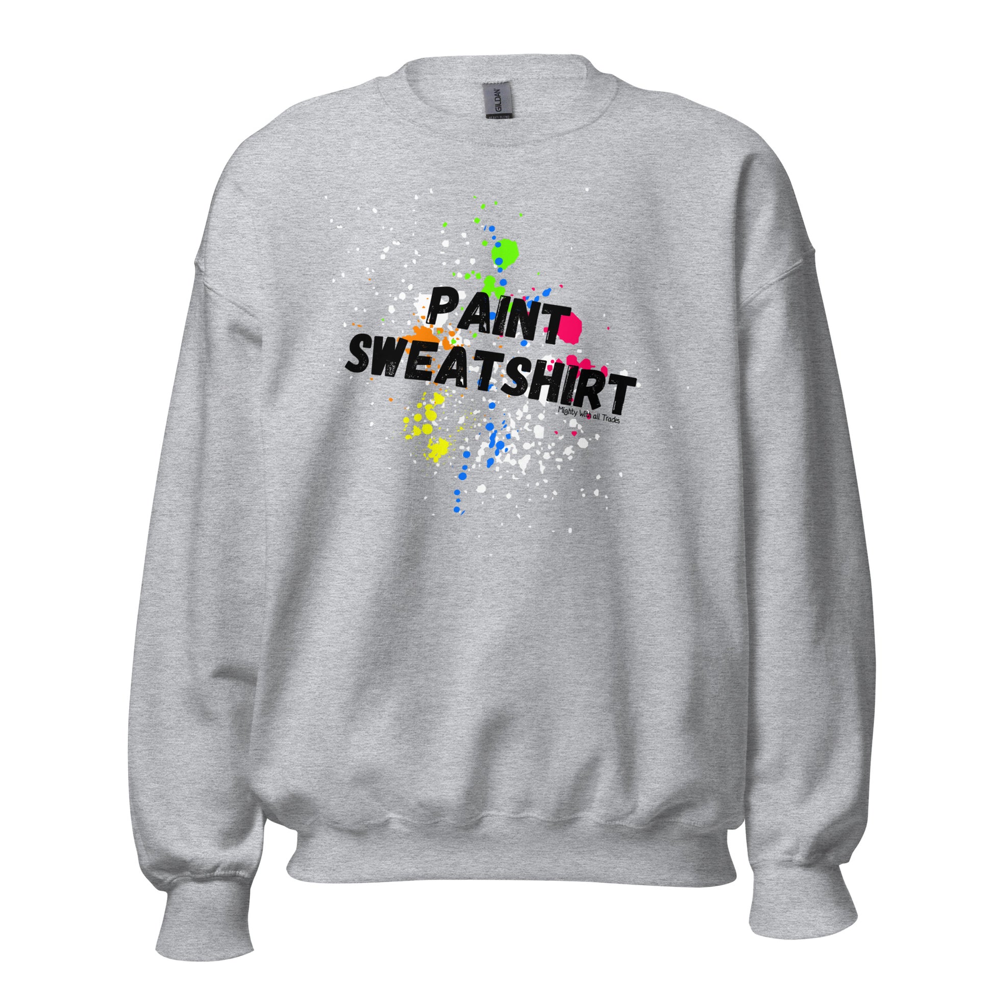 Paint Sweatshirt - Black Font-mightywithalltrades