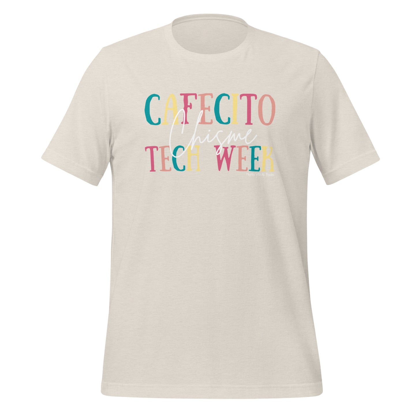 Cafecito, Chisme, Tech Week T-shirt