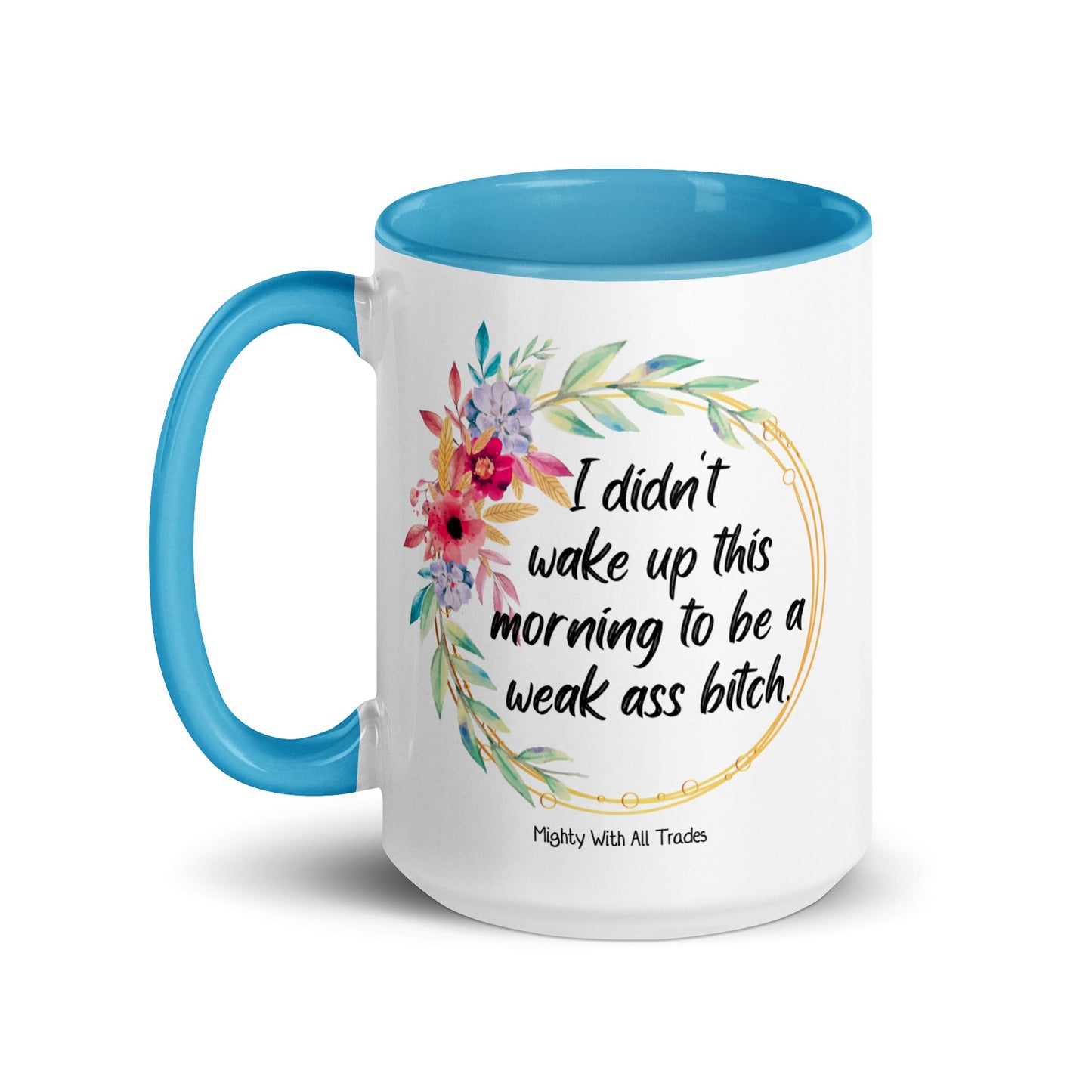 Weak Ass Bitch Mug Mugs 11 oz