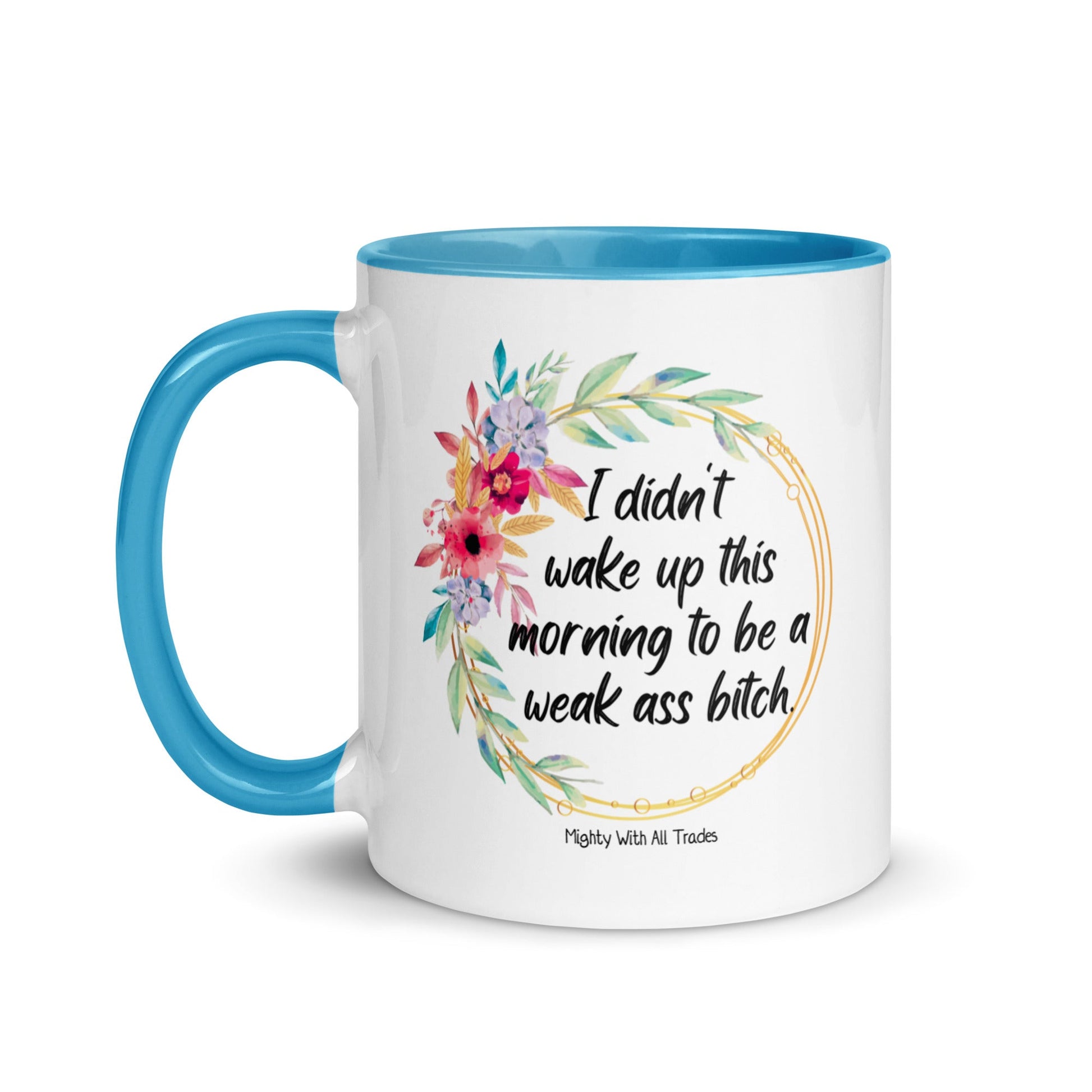 Weak Ass Bitch Mug Mugs 11 oz