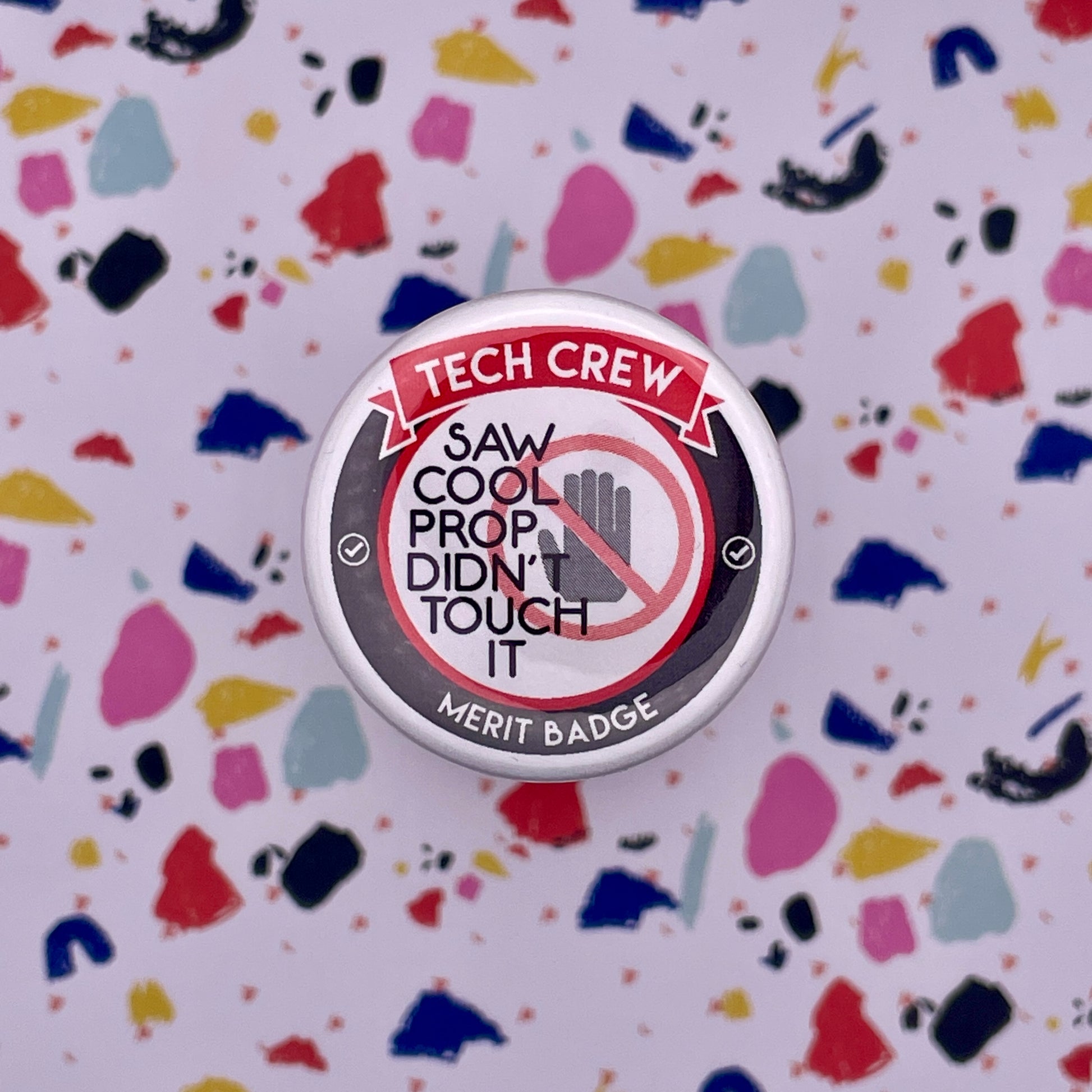 Didn’t Touch It Tech Crew Merit Badge, 1-1/2" Button-mightywithalltrades