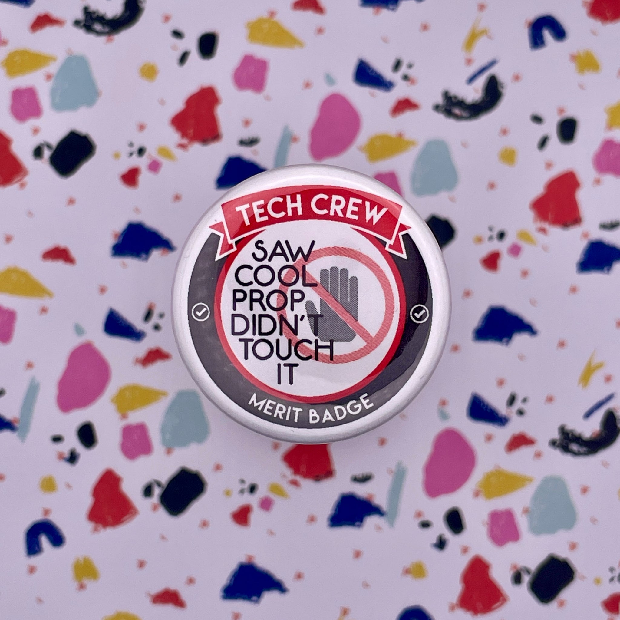 Didn’t Touch It Tech Crew Merit Badge, 1-1/2" Button