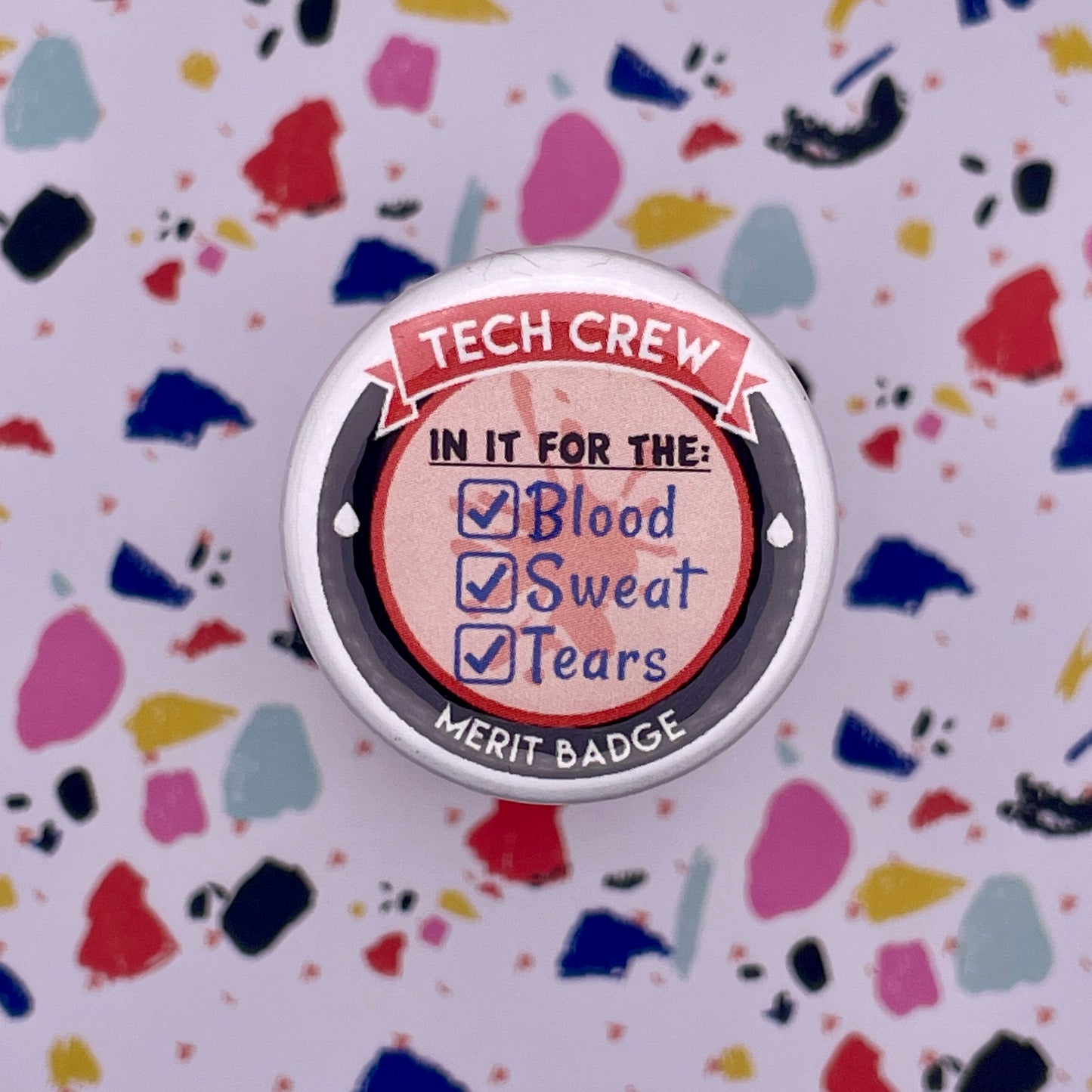 Blood, Sweat, Tears Tech Crew Merit Badge, 1-1/2" Button-mightywithalltrades