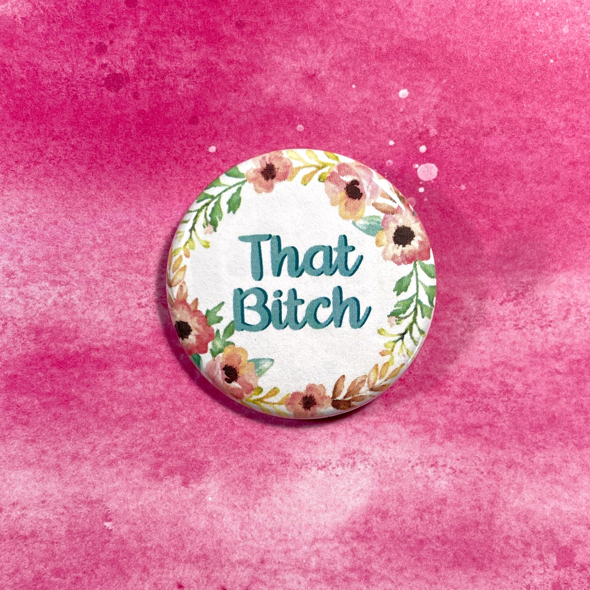 That Bitch, 1-1/2" Button-mightywithalltrades