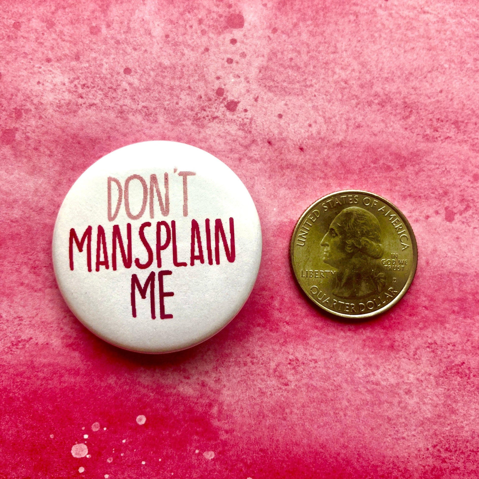 Don't Mansplain Me, 1 - 1/2" Button Feminism Buttons
