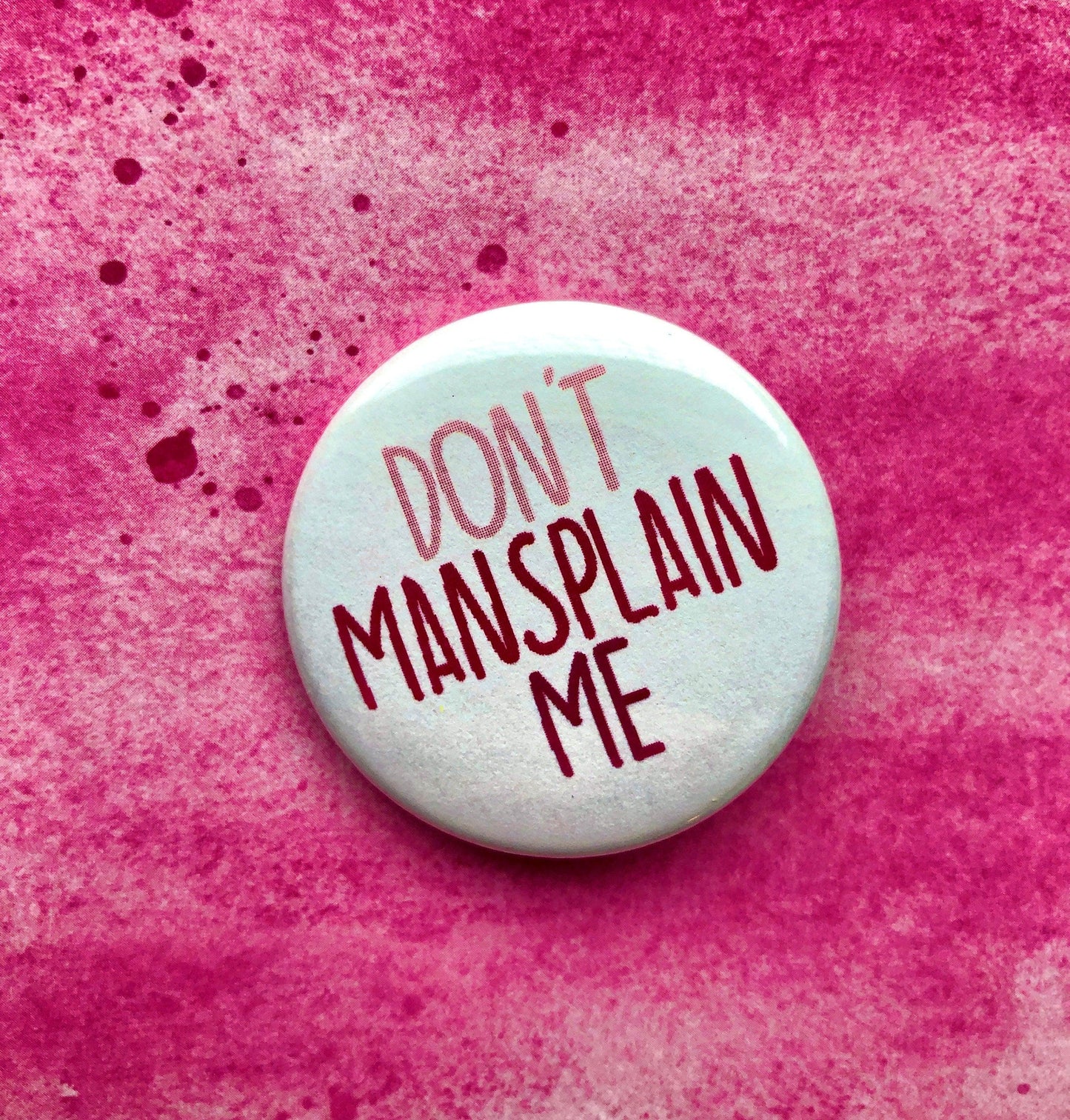 Don't Mansplain Me, 1-1/2" Button-mightywithalltrades