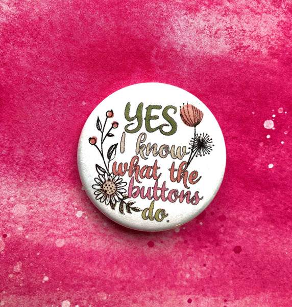 Yes I Know, 1-1/2" Button-theatre buttons-mightywithalltrades