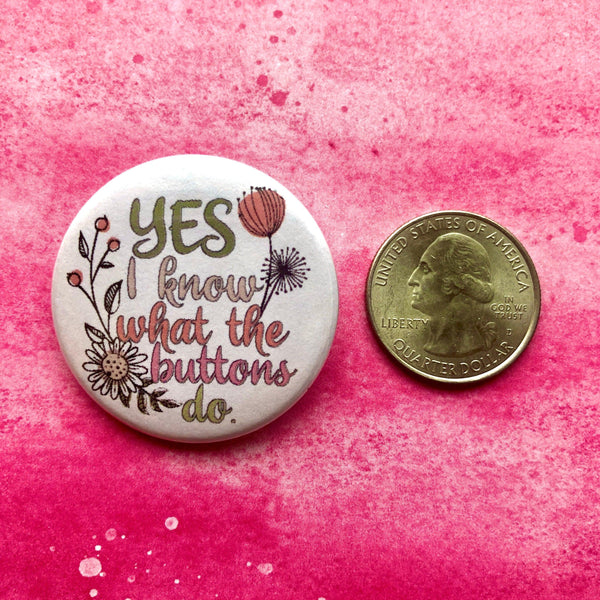 Yes I Know, 1-1/2" Button-theatre buttons-mightywithalltrades