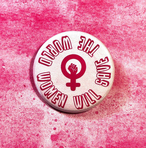 Women Will Save The World, 1-1/2" Button-theatre buttons-mightywithalltrades