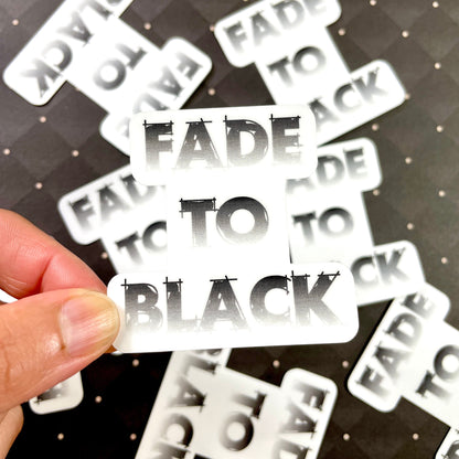 Fade To Black Sticker-mightywithalltrades