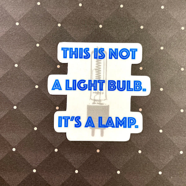 Not A Bulb Sticker-theatre stickers decals-mightywithalltrades