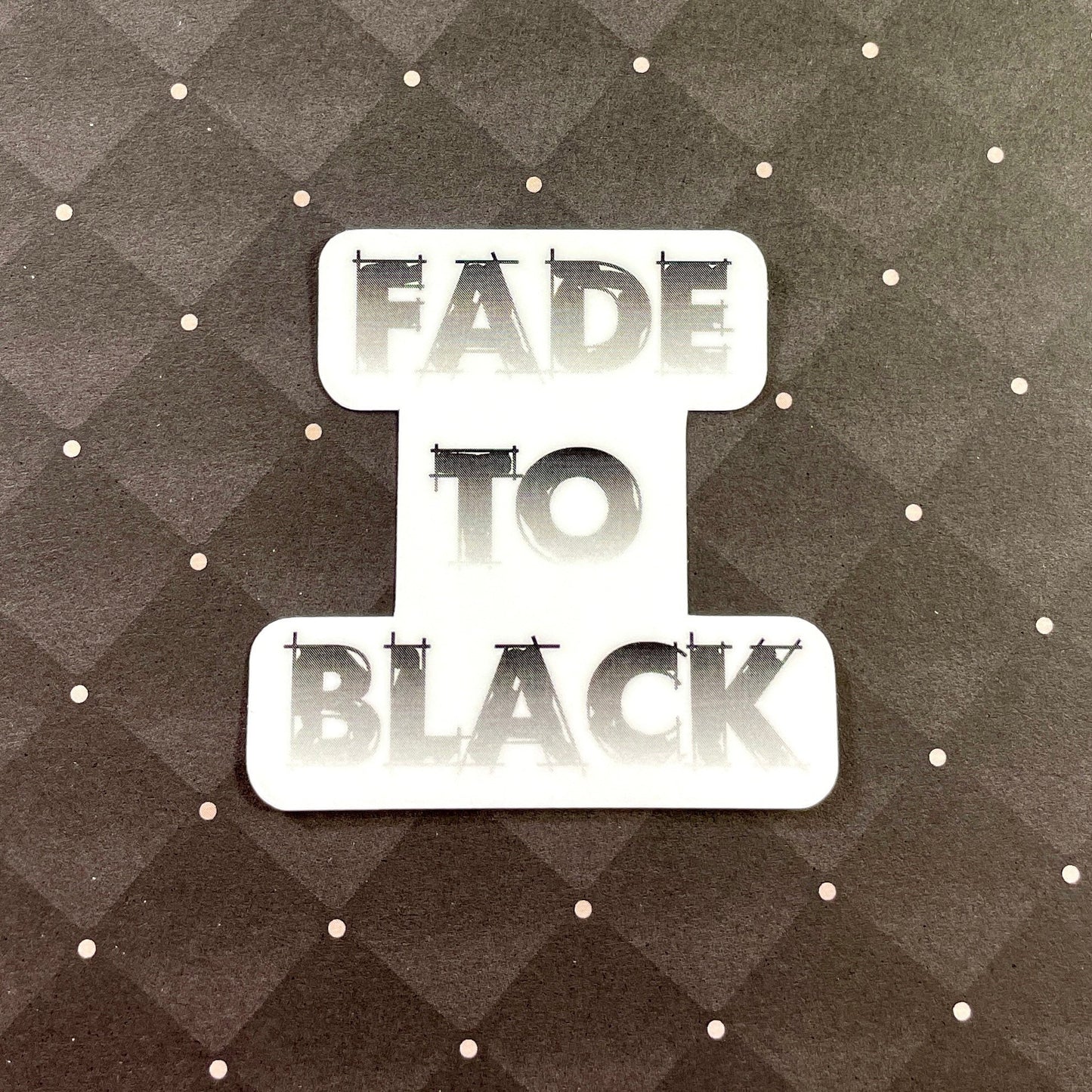 Fade To Black Sticker-mightywithalltrades