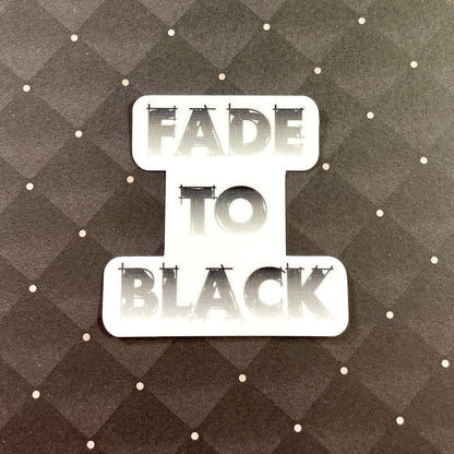 Fade To Black Sticker-mightywithalltrades