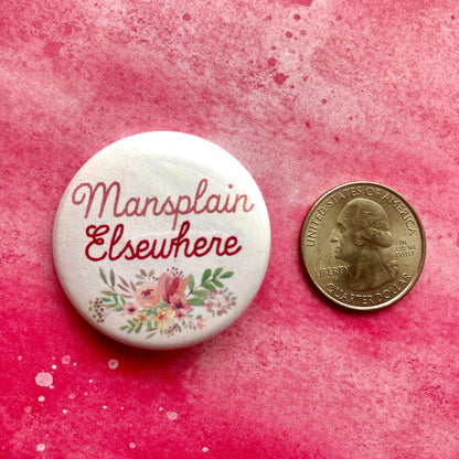 Mansplain Elsewhere, 1 - 1/2" Button Pin Back Buttons
