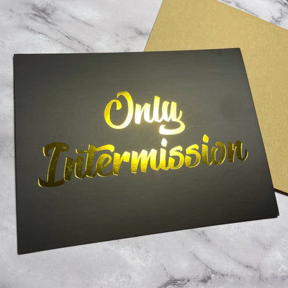 Only Intermission Foiled Cards, Set of 8 Greeting & Note Cards