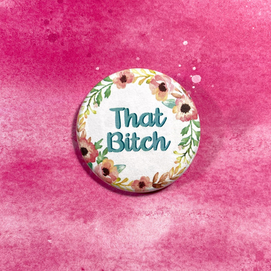 That Bitch, 1-1/2" Button Pin Back Buttons