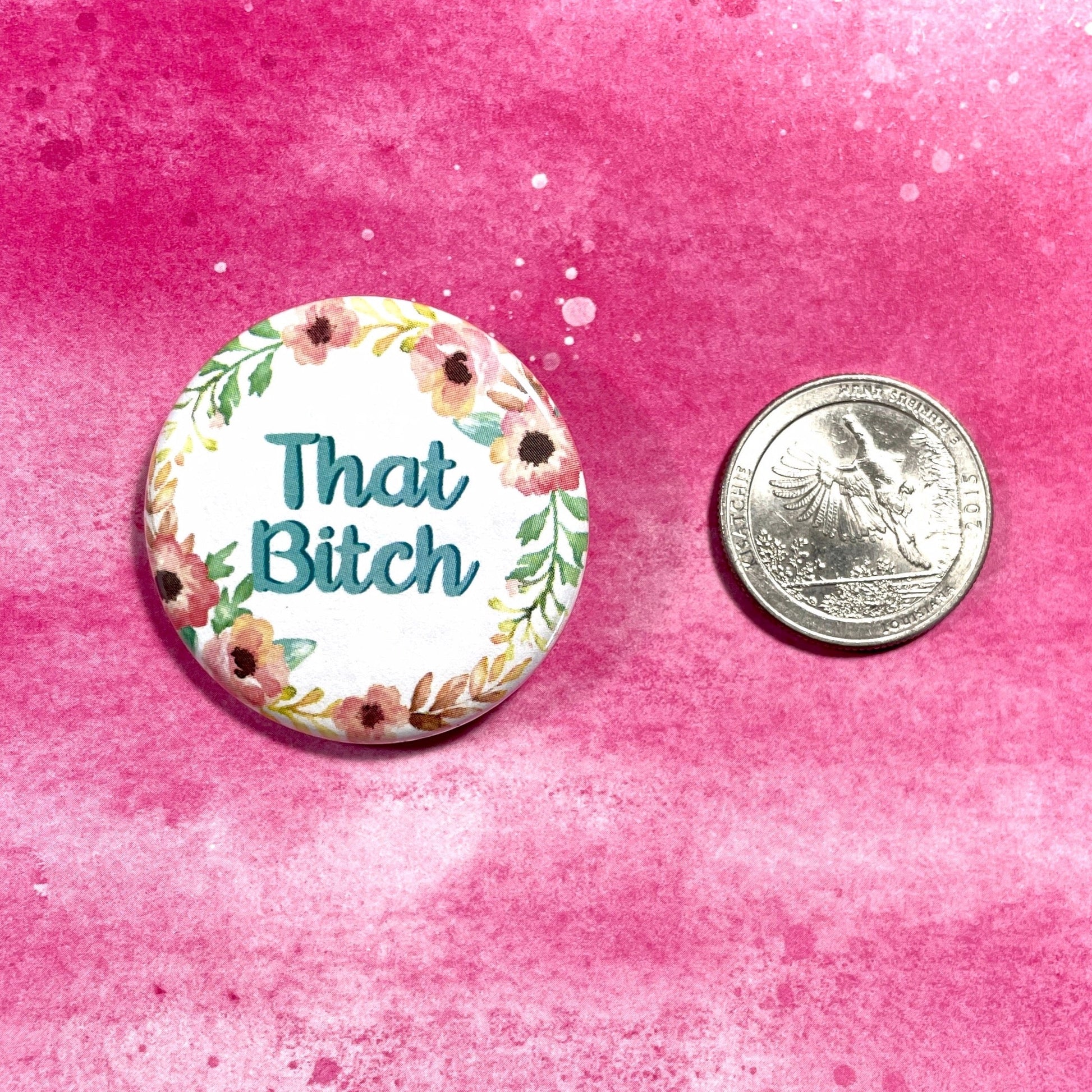 That Bitch, 1-1/2" Button Pin Back Buttons