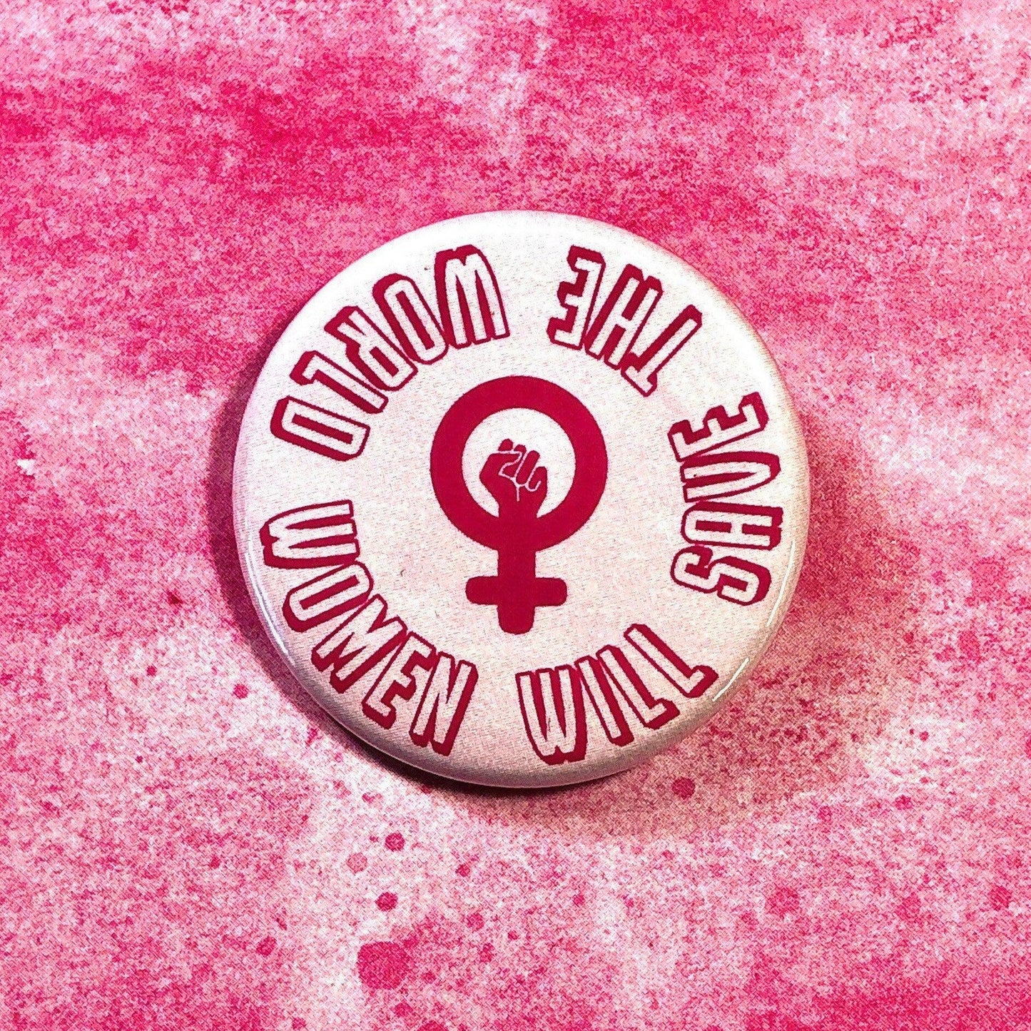 Women Will Save The World, 1-1/2" Button Pin Back Buttons