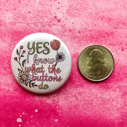Yes I Know, 1 - 1/2" Button Pin Back Buttons